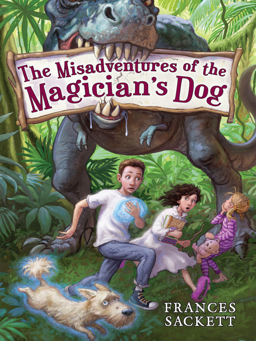 Title details for The Misadventures of the Magician's Dog by Frances Sackett - Available